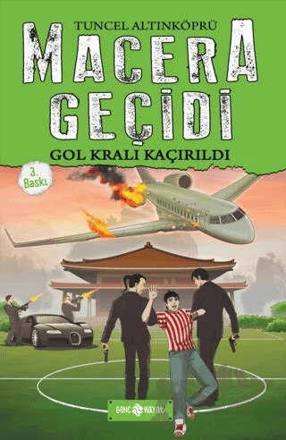 Macera Geçidi - Gol Kralı Kaçırıldı – Tuncel Altınköprü – Genç Hayat kitap kapağı