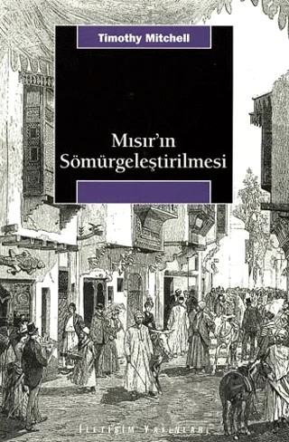Mısır’ın Sömürgeleştirilmesi – Timothy Mitchell – İletişim Yayınevi kitap kapağı