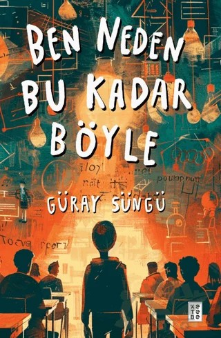 Ben Neden Bu Kadar Böyle – Güray Süngü – Ketebe Genç kitap kapağı