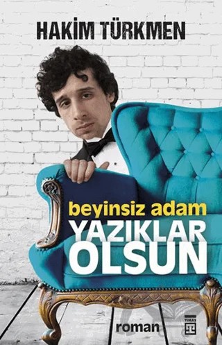 Beyinsiz Adam – Hakim Türkmen – Timaş Yayınları kitap kapağı