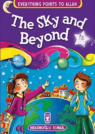 The Sky and Beyond - Everything Points To Allah 7 – Hekimoğlu İsmail – Timaş Publishing kitap kapağı
