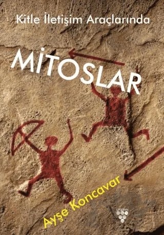 Kitle İletişim Araçlarında Mitoslar – Ayşe Koncavar – Urzeni Yayıncılık kitap kapağı