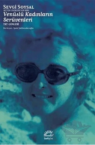 Venüslü Kadınların Serüvenleri – Sevgi Soysal – İletişim Yayınevi kitap kapağı