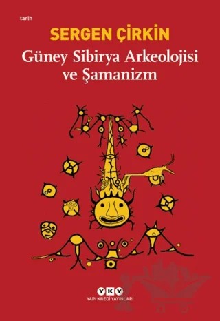 Güney Sibirya Arkeolojisi ve Şamanizm – Sergen Çirkin – Yapı Kredi Yayınları kitap kapağı