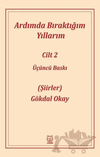 Ardımda Bıraktığım Yıllarım 2 – Gökdal Okay – Luna Yayınları kitap kapağı