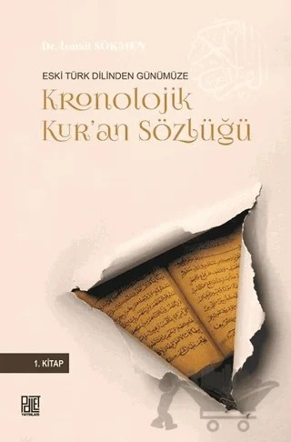 Eski Türk Dilinden Günümüze Kronolojik Kur'an Sözlüğü – İsmail Sökmen – Palet Yayınları kitap kapağı