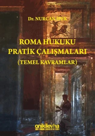 Roma Hukuku Pratik Çalışmaları (Temel Kavramlar) – Nurcan İpek – On İki Levha Yayınları kitap kapağı
