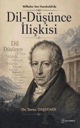 Wilhelm Von Humboldt’da Dil - Düşünce İlişkisi – Yavuz Daşdemir – Fenomen Yayıncılık kitap kapağı
