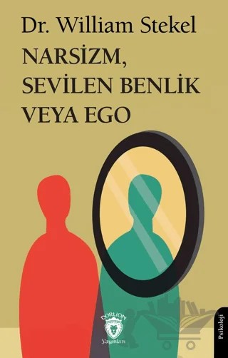 Narsizm, Sevilen Benlik veya Ego – William Stekel – Dorlion Yayınları kitap kapağı