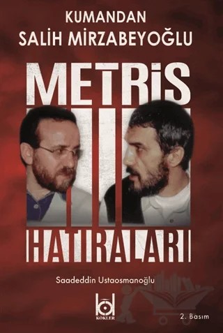 Kumandan Salih Mirzabeyoğlu - Metris Hatıraları – Saadeddin Ustaosmanoğlu – Kökler Kitabevi kitap kapağı