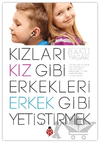 Kızları Kız Gibi Erkekleri Erkek Gibi Yetiştirmek – Banu Yaşar – Uğurböceği Yayınları kitap kapağı
