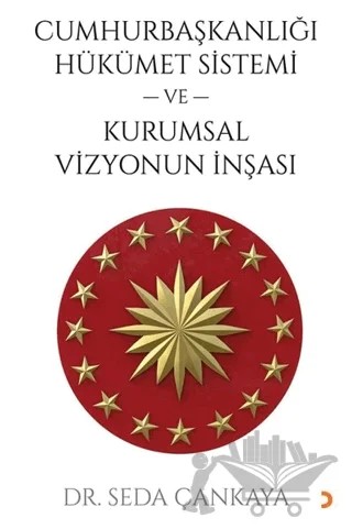 Cumhurbaşkanlığı Hükümet Sistemi ve Kurumsal Vizyonun İnşası – Seda Çankaya – Cinius Yayınları kitap kapağı