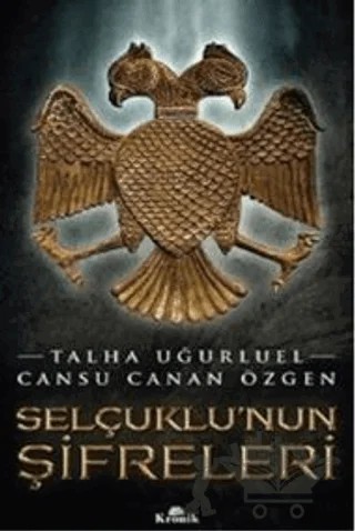 Selçuklu'nun Şifreleri – Talha Uğurluel, Cansu Canan Özgen – Kronik Kitap kitap kapağı