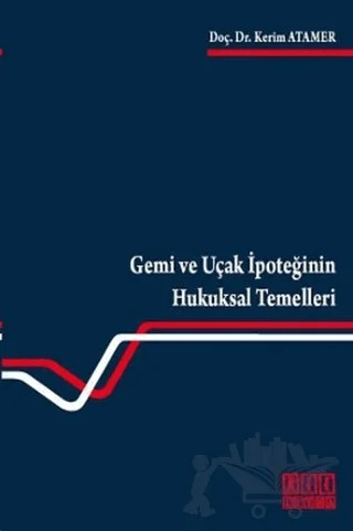 Gemi ve Uçak İpoteğinin Hukuksal Temelleri – Kerim Atamer – On İki Levha Yayınları kitap kapağı
