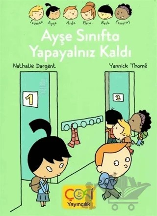 Ayşe Sınıfta Yapayalnız Kaldı – Nathalie Dargent, Yannick Thome – Çoki Yayınları kitap kapağı