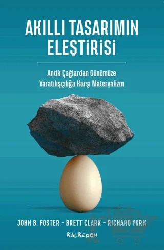 Akıllı Tasarımın Eleştirisi – John Bellamy Foster, Brett Clark, Richard York – Kalkedon Yayıncılık kitap kapağı