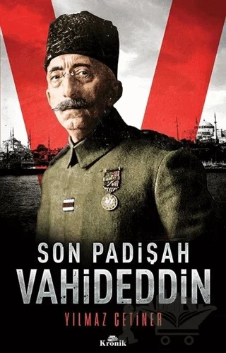 Son Padişah: Vahideddin – Yılmaz Çetiner – Kronik Kitap kitap kapağı