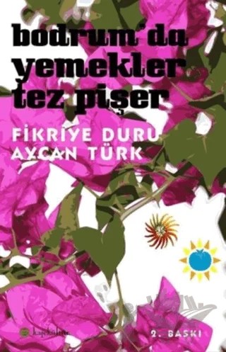 Bodrum'da Yemekler Tez Pişer – Aycan Türk, Fikriye Duru – Kafe Kültür Yayıncılık kitap kapağı