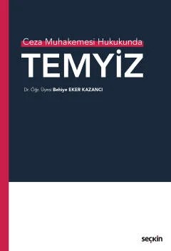 Ceza Muhakemesi HukukundaTemyiz – Behiye Eker Kazancı – Seçkin Yayıncılık kitap kapağı