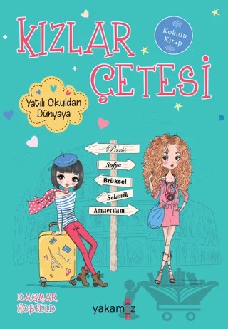 Kızlar Çetesi - Yatılı Okuldan Dünyaya – Dagmar Hossfeld – Yakamoz Yayınevi kitap kapağı