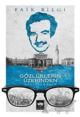 Gözlüklerin Üzerinden Hatırlamalar – Faik Bilgin – Ötüken Neşriyat kitap kapağı