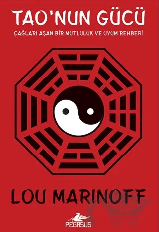 Tao'nun Gücü: Çağları Aşan Bir Mutluluk ve Uyum Rehberi – Lou Marinoff – Pegasus Yayınları kitap kapağı