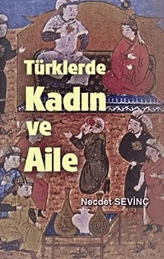 Türklerde Kadın ve Aile – Necdet Sevinç – Bilgeoğuz Yayınları kitap kapağı