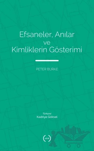 Efsaneler, Anılar ve Kimliklerin Gösterimi – Peter Burke – Islık Yayınları kitap kapağı