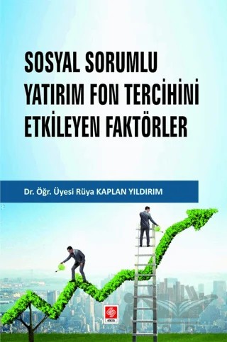 Sosyal Sorumlu Yatırım Fon Tercihini Etkileyen Faktörler – Rüya Kaplan Yıldırım – Ekin Basım Yayın kitap kapağı