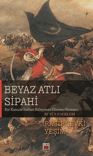 Beyaz Atlı Sipahi – Ragıp Şevki Yeşim – Elips Kitap kitap kapağı