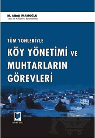 Tüm Yönleriyle Köy Yönetimi ve Muhtarların Görevleri – M. Altuğ İmamoğlu – Adalet Yayınevi kitap kapağı