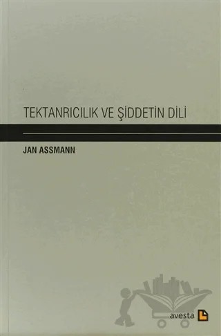 Tektanrıcılık ve Şiddetin Dili – Jan Assmann – Avesta Yayınları kitap kapağı