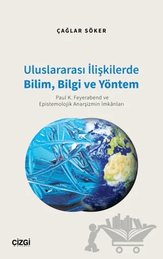 Uluslararası İlişkilerde Bilim, Bilgi ve Yöntem – Çağlar Söker – Çizgi Kitabevi Yayınları kitap kapağı