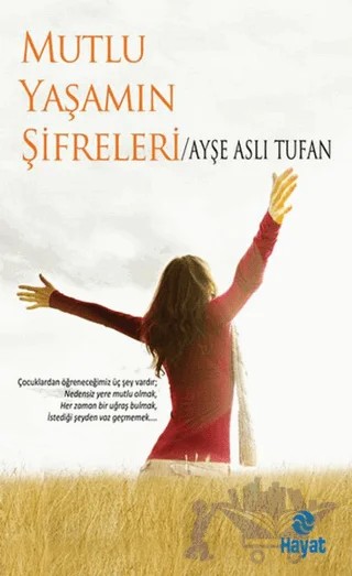 Mutlu Yaşamın Şifreleri – Ayşe Aslı Tufan – Hayat Yayınları kitap kapağı