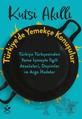 Türkiye’de Yemekçe Konuşulur – Kutsi Akıllı – Everest Yayınları kitap kapağı