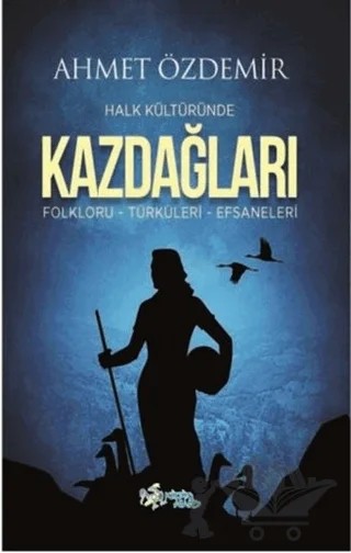 Halk Kültüründe Kazdağları – Ahmet Özdemir – Kültür Ajans Yayınları kitap kapağı