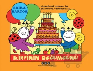 Kirpinin Doğum Günü / Uğurböceği Sevecen İle Salyangoz Tomurcuk – Erika Bartos – Yapı Kredi Yayınları kitap kapağı