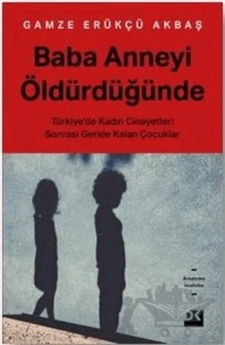 Baba Anneyi Öldürdüğünde – Gamze Erükçü Akbaş – Doğan Kitap kitap kapağı