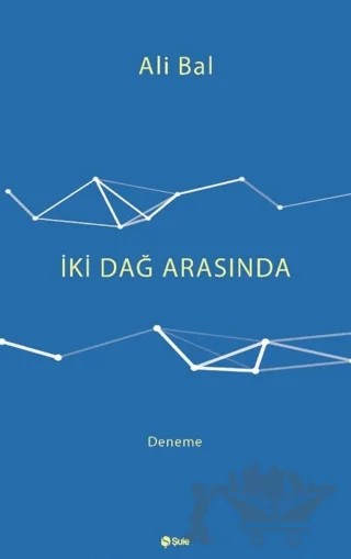 İki Dağ Arasında – Ali Bal – Şule Yayınları kitap kapağı