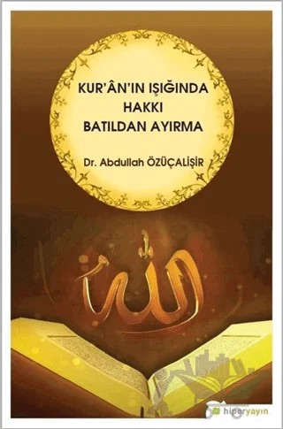 Kur'an'ın Işığında Hakkı Batıldan Ayırma – Abdullah Özüçalişir – Hiperlink Yayınları kitap kapağı