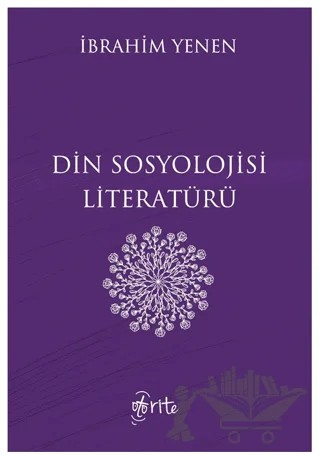 Din Sosyolojisi Literatürü – İbrahim Yenen – Otorite Yayınları kitap kapağı
