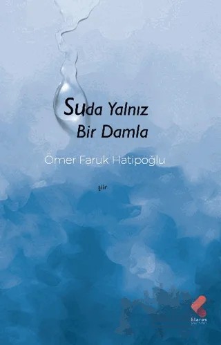 Suda Yalnız Bir Damla – Ömer Faruk Hatipoğlu – Klaros Yayınları kitap kapağı