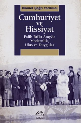 Cumhuriyet ve Hissiyat – Hikmet Çağrı Yardımcı – İletişim Yayınevi kitap kapağı