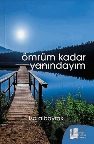 Ömrüm Kadar Yanındayım – İsa Albayrak – Kitap Kulübü Yayınları kitap kapağı