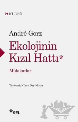 Ekolojinin Kızıl Hattı – Andre Gorz – Sel Yayıncılık kitap kapağı