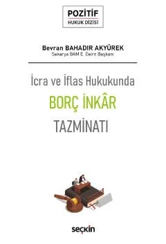 İcra ve İflas HukukundaBorç İnkâr Tazminatı – Pozitif Hukuk Dizisi – – Bevran Bahadır Akyürek – Seçkin Yayıncılık kitap kapağı