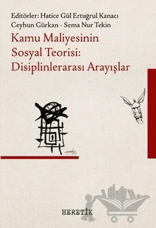 Kamu Maliyesinin Sosyal Teorisi: Disiplinlerarası Arayışlar – Kolektif – Heretik Yayıncılık kitap kapağı