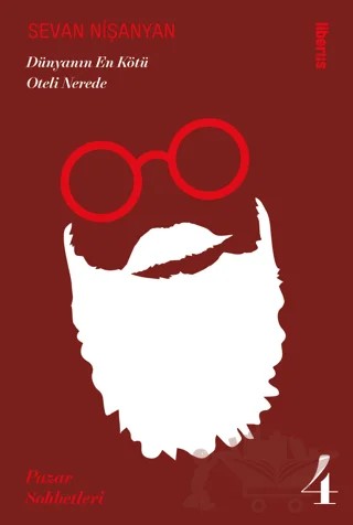 Dünyanın En Kötü Oteli Nerede - Pazar Sohbetleri 4 – Sevan Nişanyan – Liberus Yayınları kitap kapağı