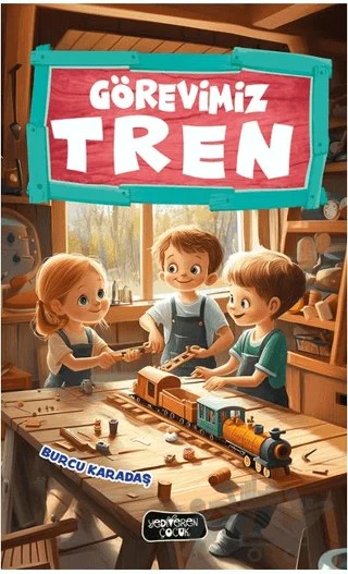 Görevimiz Tren – Burcu Karadaş – Yediveren Çocuk kitap kapağı