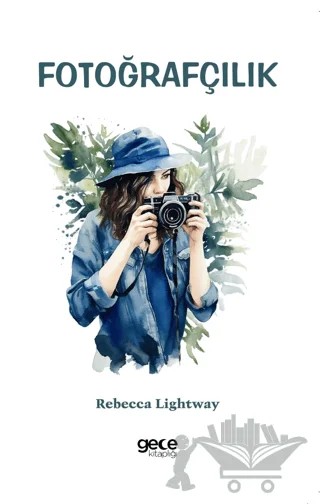 Fotoğrafçılık – Rebecca Lightway – Gece Kitaplığı kitap kapağı